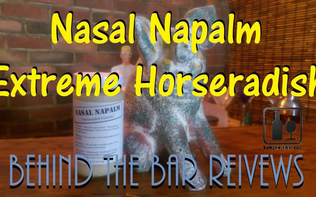 Nasal Napalm – Behind the Bar Reviews