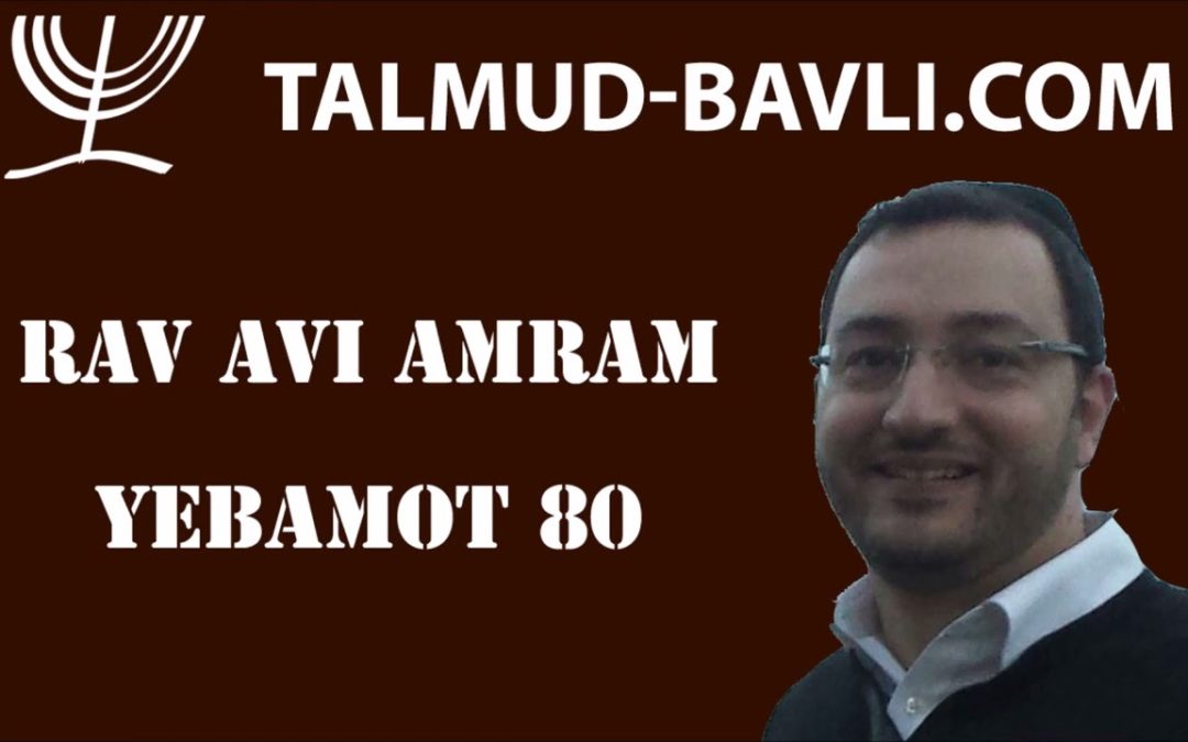 Yebamot 80 – Rav Avi AMRAM (en français)