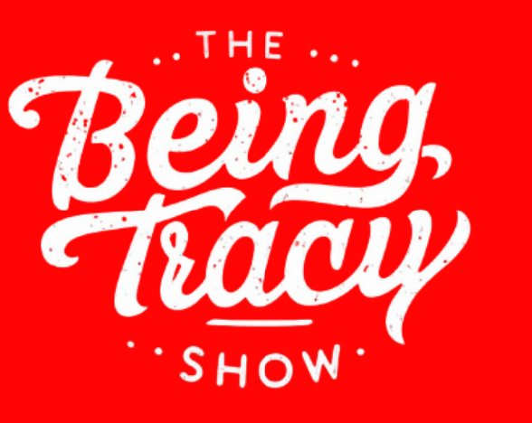 The Being Tracy Show