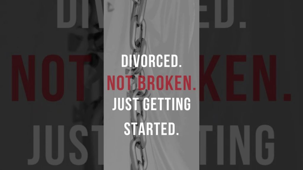 Divorced. Not Broken. Just Getting Started.